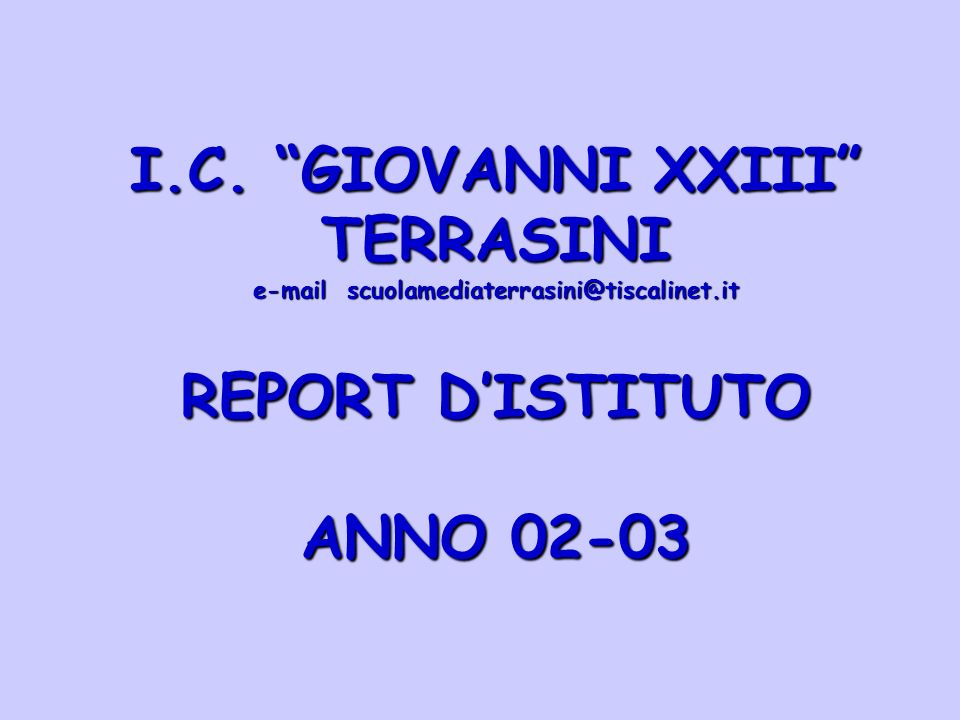I.C. GIOVANNI XXIII TERRASINI  REPORT DISTITUTO ANNO 02-03