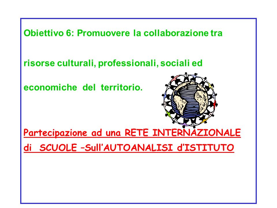 Obiettivo 6: Promuovere la collaborazione tra risorse culturali, professionali, sociali ed economiche del territorio.