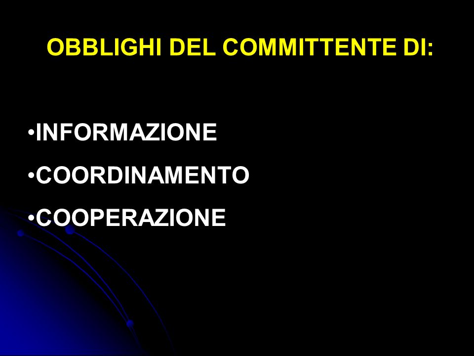 OBBLIGHI DEL COMMITTENTE DI: INFORMAZIONE COORDINAMENTO COOPERAZIONE