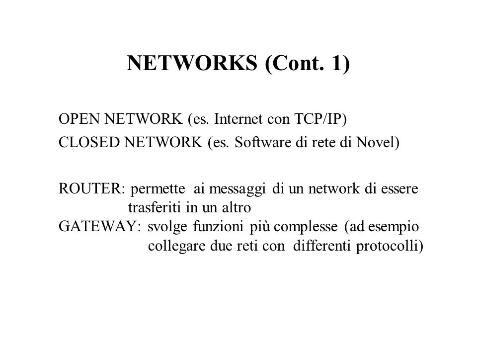 NETWORKS (Cont. 1) OPEN NETWORK (es. Internet con TCP/IP) CLOSED NETWORK (es.