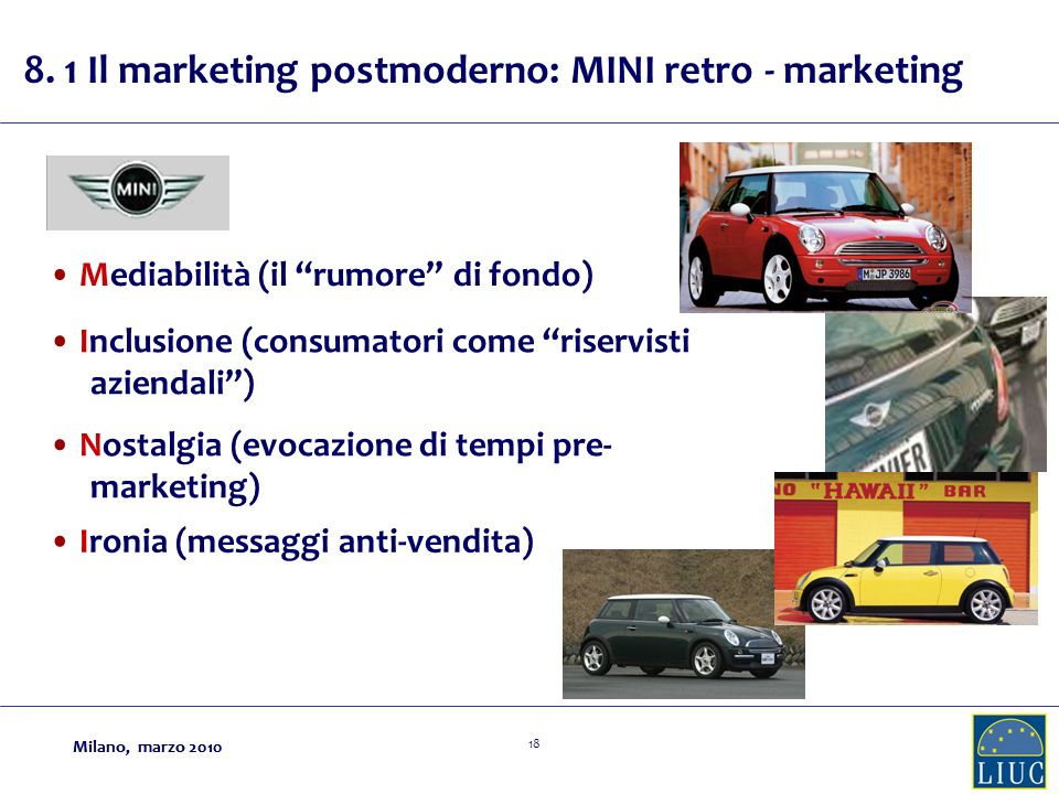 Milano, marzo Milano, marzo 2010 Mediabilità (il rumore di fondo) Inclusione (consumatori come riservisti aziendali) Nostalgia (evocazione di tempi pre- marketing) Ironia (messaggi anti-vendita) 8.