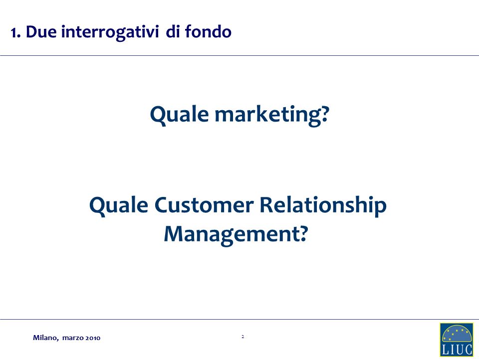 Milano, marzo Quale Customer Relationship Management.