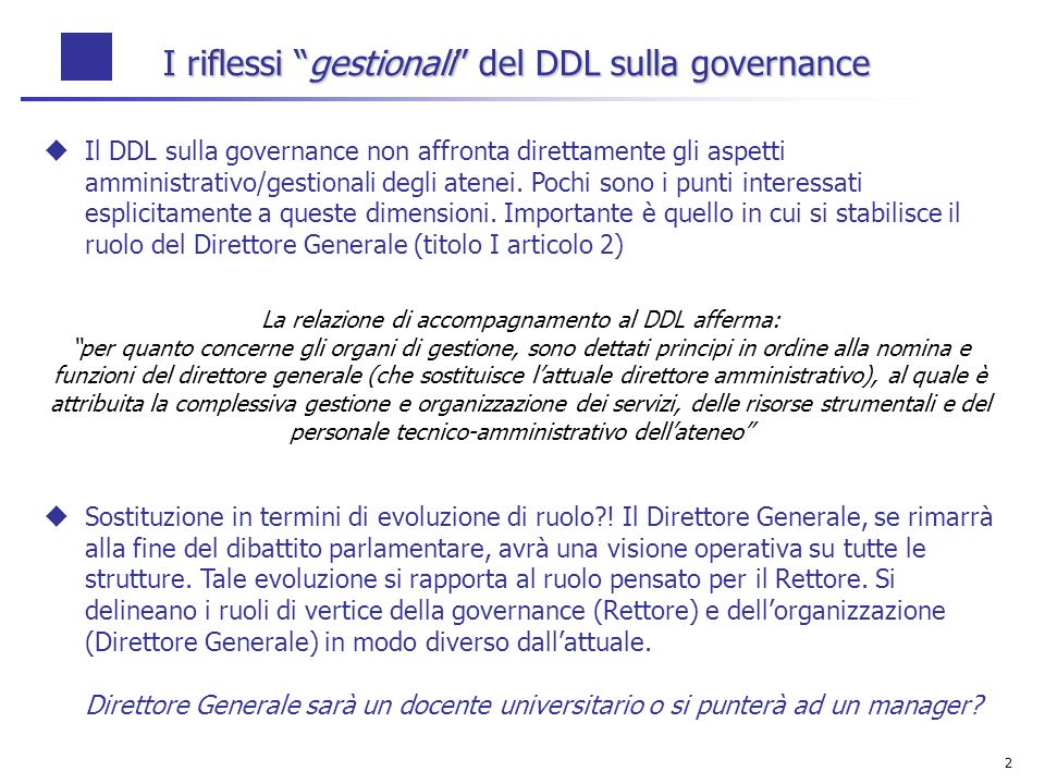 2 I riflessi gestionali del DDL sulla governance Il DDL sulla governance non affronta direttamente gli aspetti amministrativo/gestionali degli atenei.