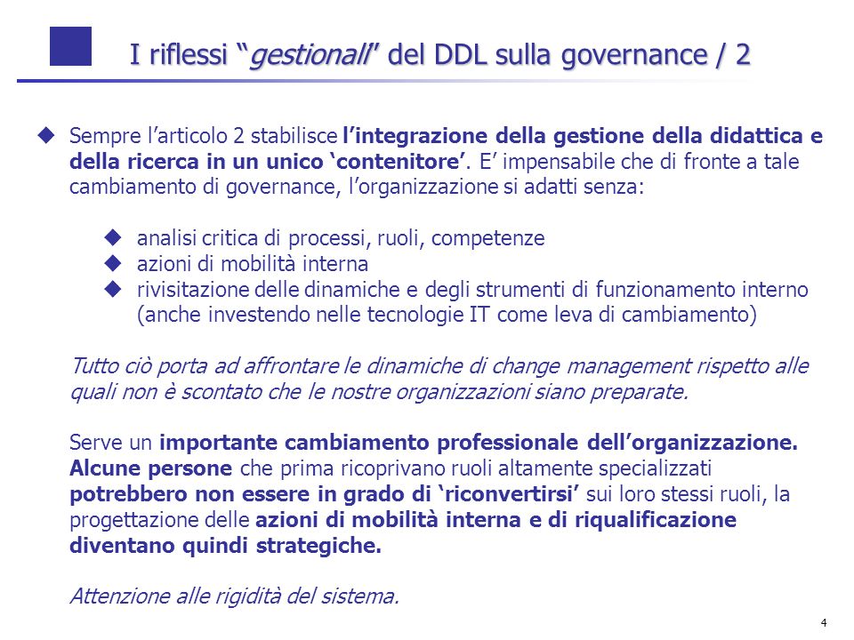 4 I riflessi gestionali del DDL sulla governance / 2 Sempre larticolo 2 stabilisce lintegrazione della gestione della didattica e della ricerca in un unico contenitore.