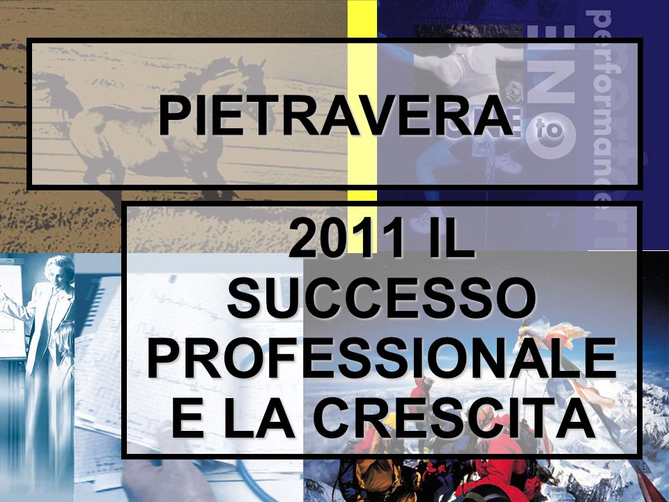1 PIETRAVERA 2011 IL SUCCESSO PROFESSIONALE E LA CRESCITA