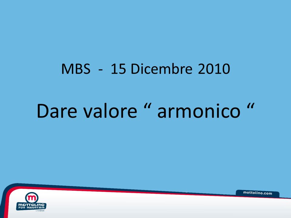 MBS - 15 Dicembre 2010 Dare valore armonico