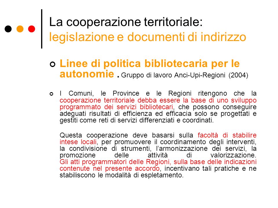 La cooperazione territoriale: legislazione e documenti di indirizzo Linee di politica bibliotecaria per le autonomie.