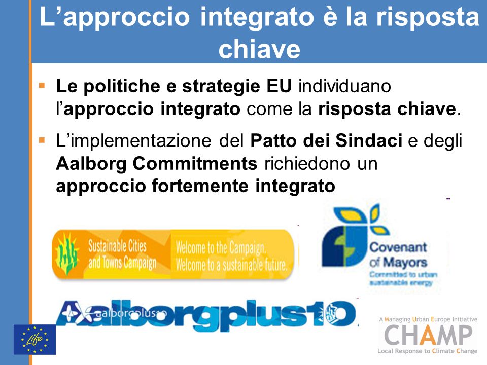 Lapproccio integrato è la risposta chiave Le politiche e strategie EU individuano lapproccio integrato come la risposta chiave.