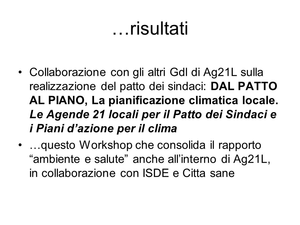 …risultati Collaborazione con gli altri Gdl di Ag21L sulla realizzazione del patto dei sindaci: DAL PATTO AL PIANO, La pianificazione climatica locale.