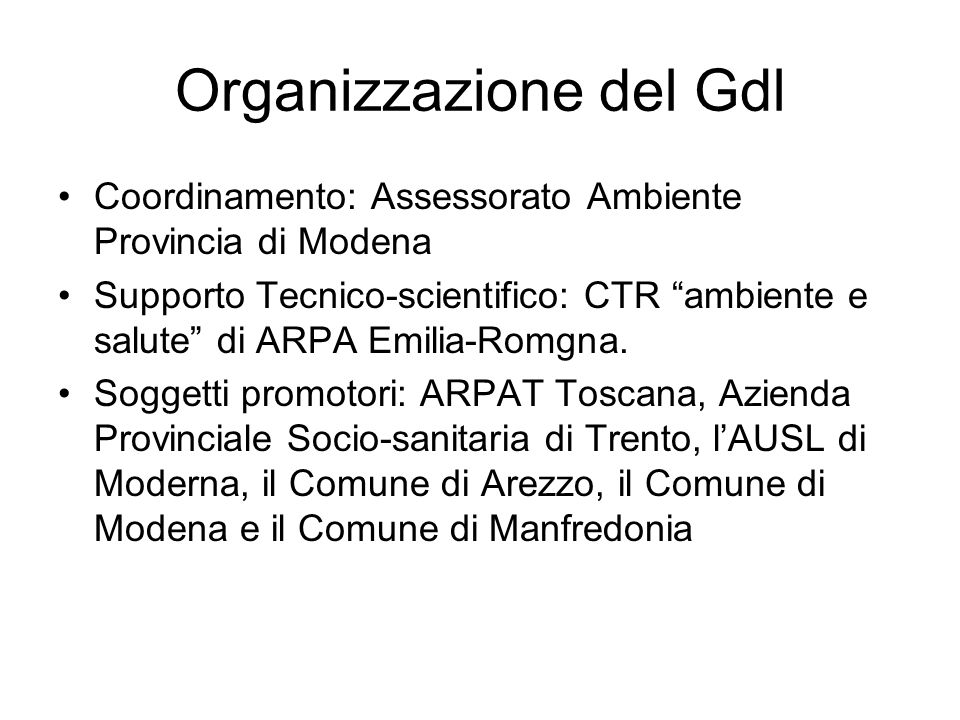 Organizzazione del Gdl Coordinamento: Assessorato Ambiente Provincia di Modena Supporto Tecnico-scientifico: CTR ambiente e salute di ARPA Emilia-Romgna.