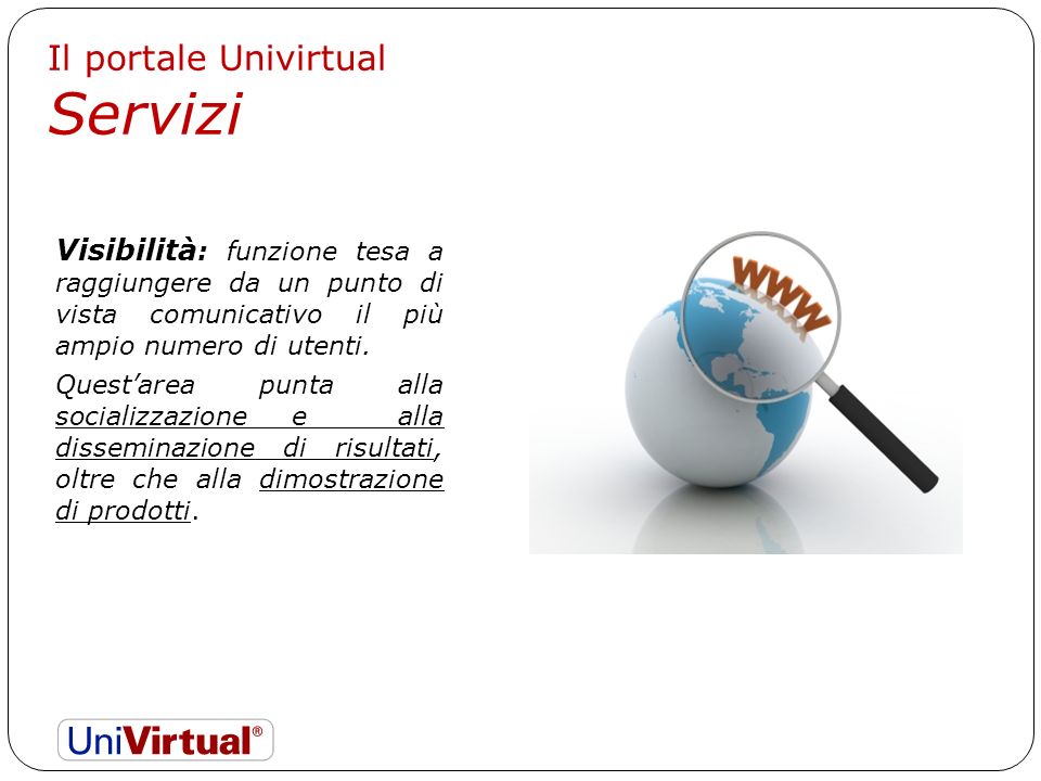 Il portale Univirtual Servizi Visibilità : funzione tesa a raggiungere da un punto di vista comunicativo il più ampio numero di utenti.