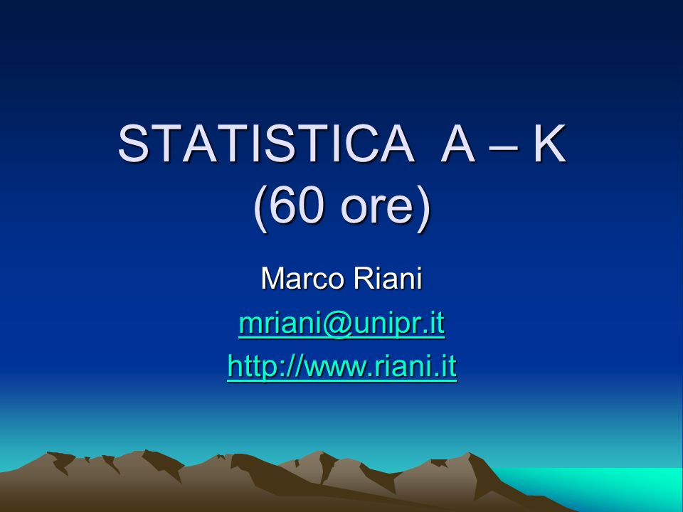STATISTICA A – K (60 ore) Marco Riani