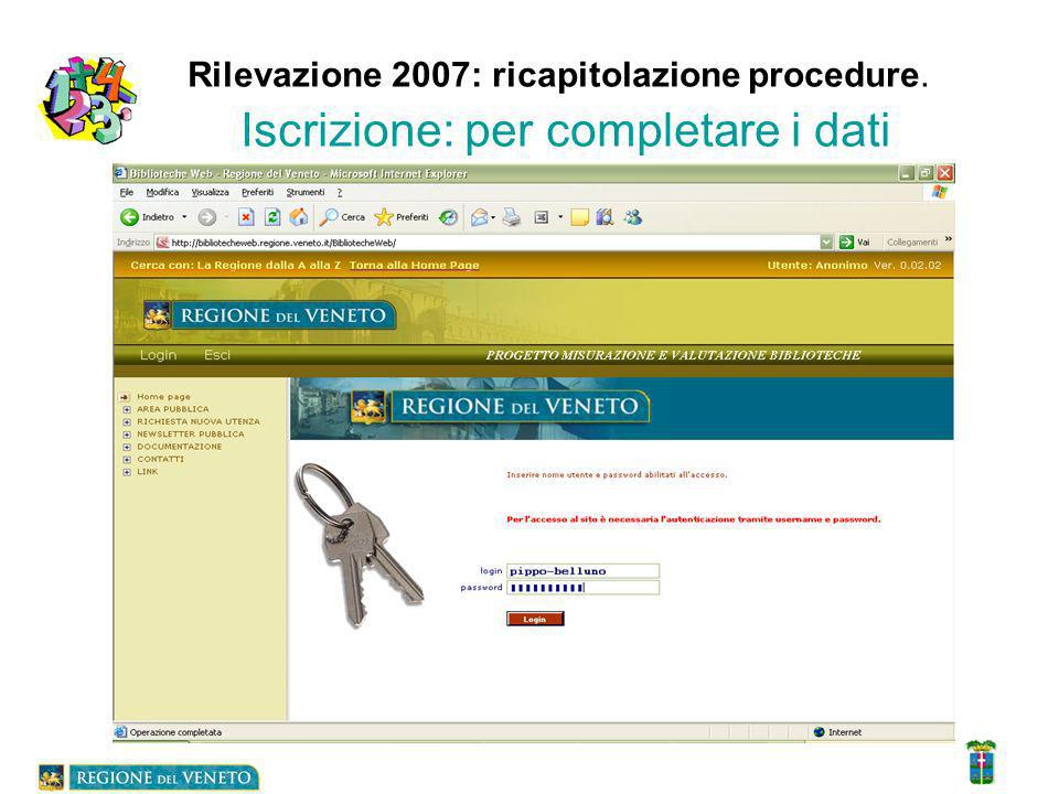 Rilevazione 2007: ricapitolazione procedure. Iscrizione: per completare i dati