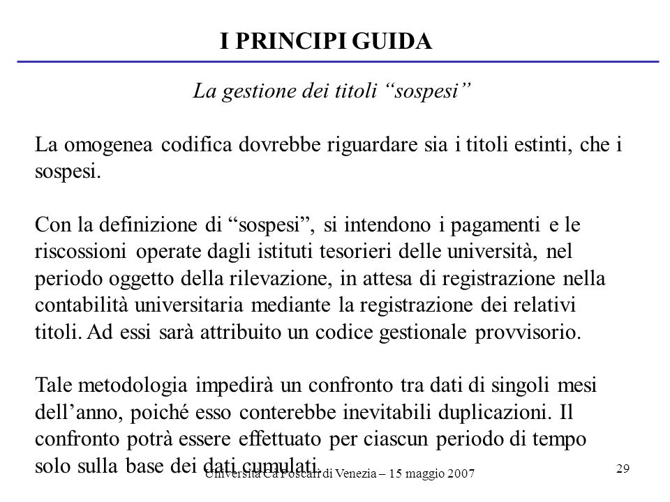 Università Cà Foscari di Venezia – 15 maggio I PRINCIPI GUIDA La gestione dei titoli sospesi La omogenea codifica dovrebbe riguardare sia i titoli estinti, che i sospesi.