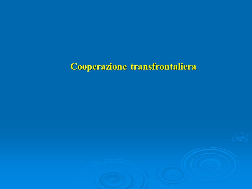 Cooperazione transfrontaliera Cooperazione transfrontaliera