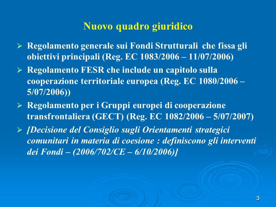 3 Nuovo quadro giuridico Regolamento generale sui Fondi Strutturali che fissa gli obiettivi principali (Reg.