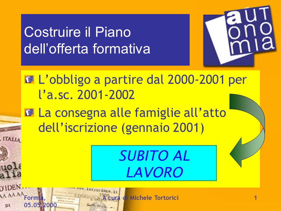 Formia, A cura di Michele Tortorici1 Costruire il Piano dellofferta formativa Lobbligo a partire dal per la.sc.