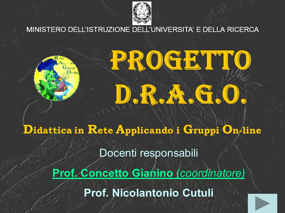 Progetto D.R.A.G.O. D idattica in R ete A pplicando i G ruppi O n-line Docenti responsabili Prof.