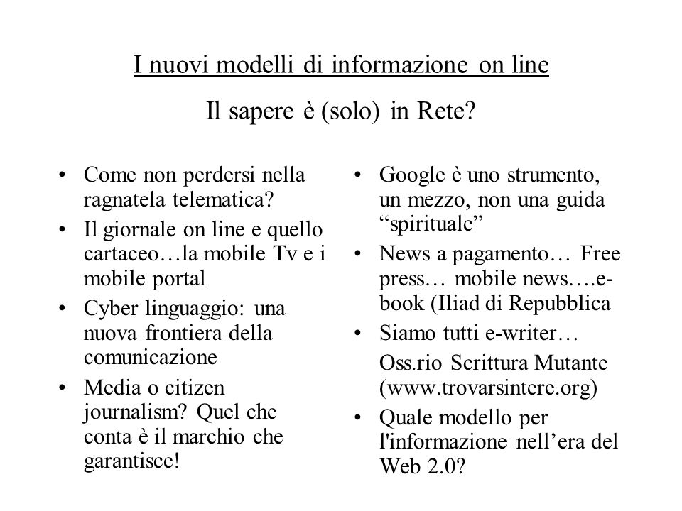 I nuovi modelli di informazione on line Il sapere è (solo) in Rete.