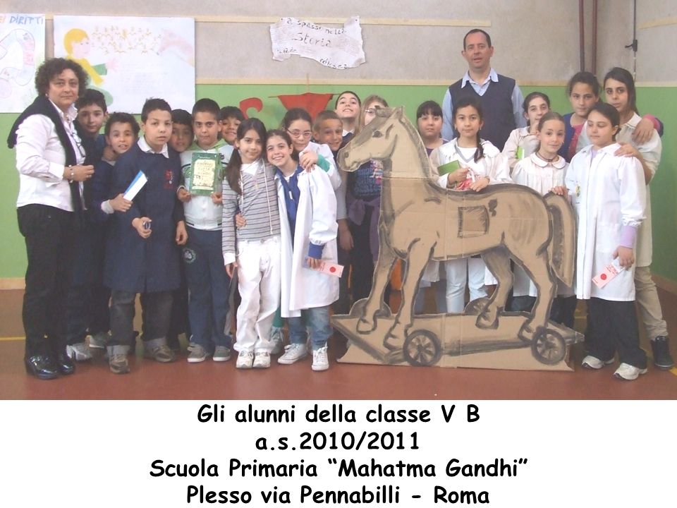 Gli alunni della classe V B a.s.2010/2011 Scuola Primaria Mahatma Gandhi Plesso via Pennabilli - Roma