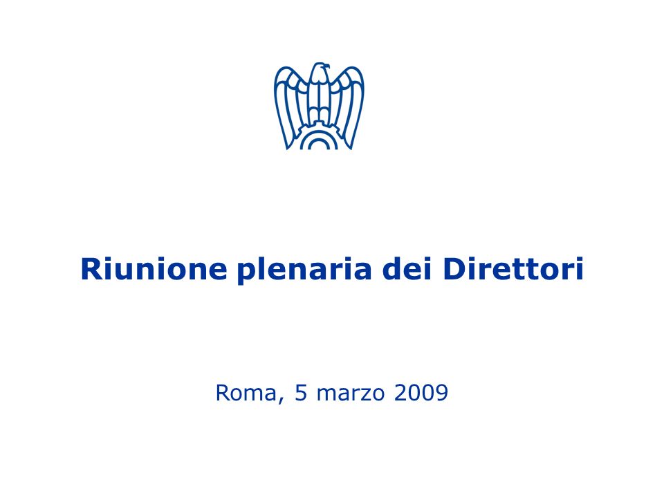 1 Riunione plenaria dei Direttori Roma, 5 marzo 2009