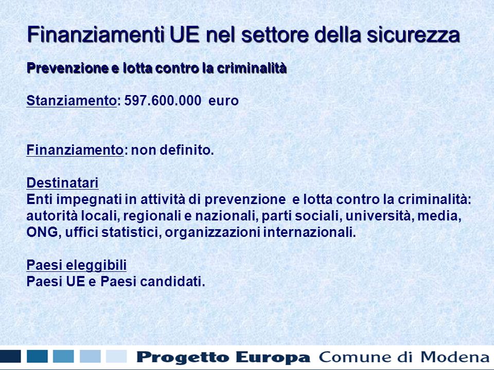 Prevenzione e lotta contro la criminalità Stanziamento: euro Finanziamento: non definito.