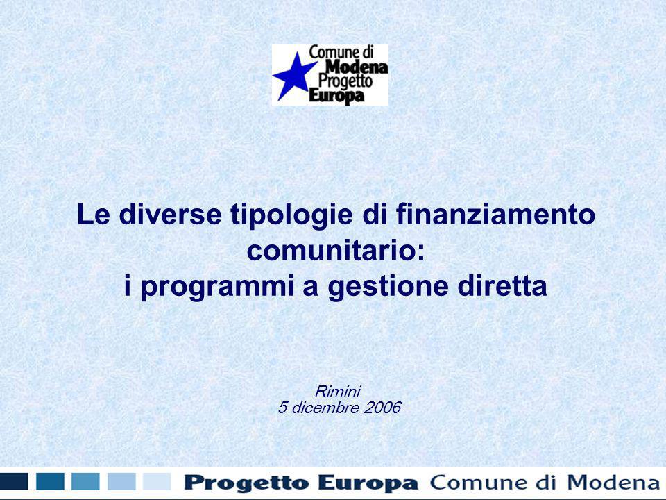 Le diverse tipologie di finanziamento comunitario: i programmi a gestione diretta Rimini 5 dicembre 2006