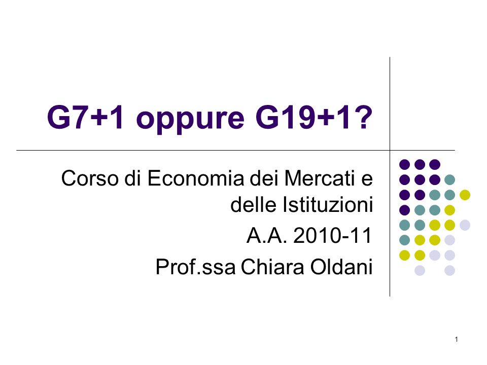 1 G7+1 oppure G19+1. Corso di Economia dei Mercati e delle Istituzioni A.A.