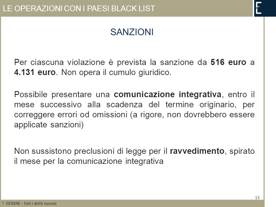 LE OPERAZIONI CON I PAESI BLACK LIST Per ciascuna violazione è prevista la sanzione da 516 euro a euro.Non opera il cumulo giuridico.