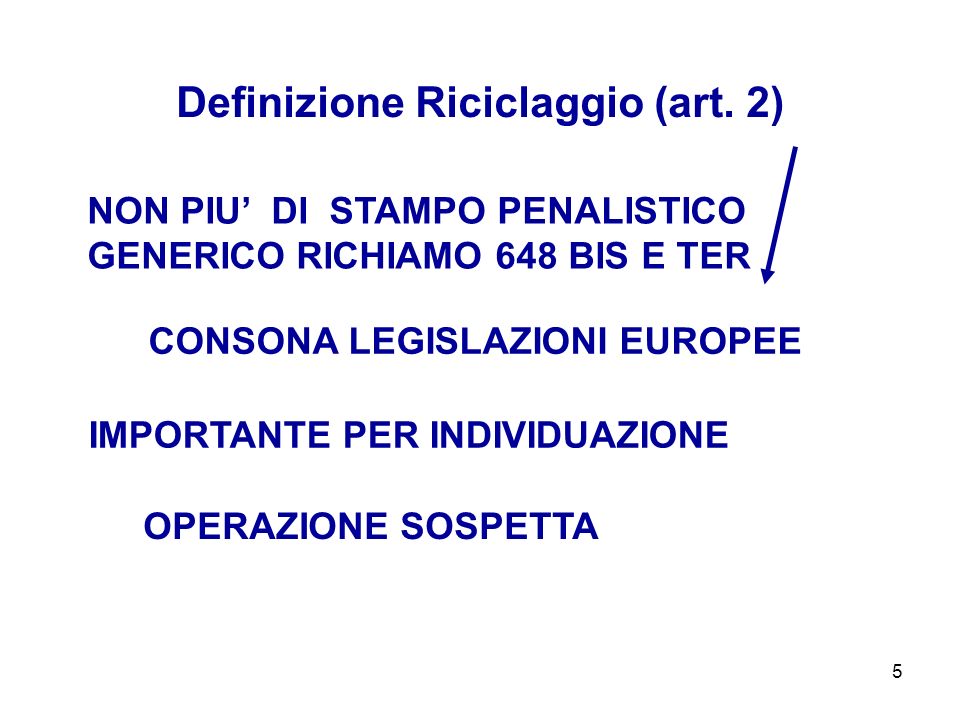 5 NON PIU DI STAMPO PENALISTICO GENERICO RICHIAMO 648 BIS E TER Definizione Riciclaggio (art.
