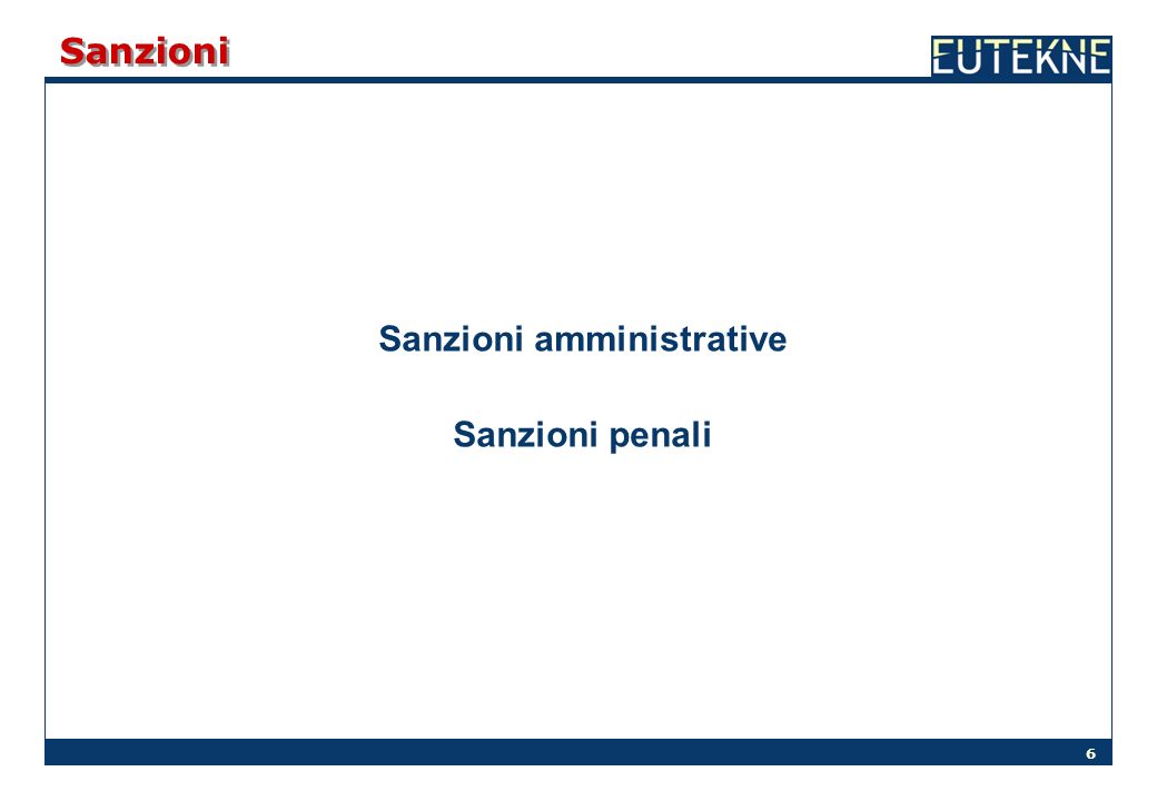 6 Sanzioni Sanzioni amministrative Sanzioni penali