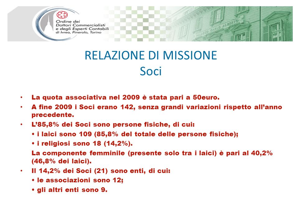 RELAZIONE DI MISSIONE Soci La quota associativa nel 2009 è stata pari a 50euro.