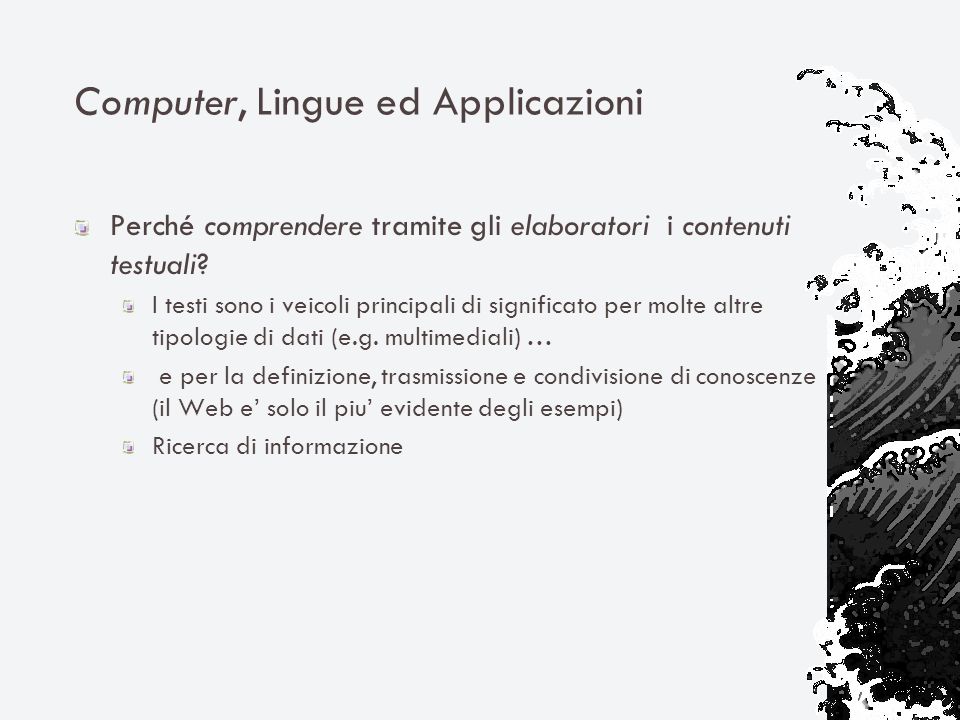 Computer, Lingue ed Applicazioni Perché comprendere tramite gli elaboratori i contenuti testuali.