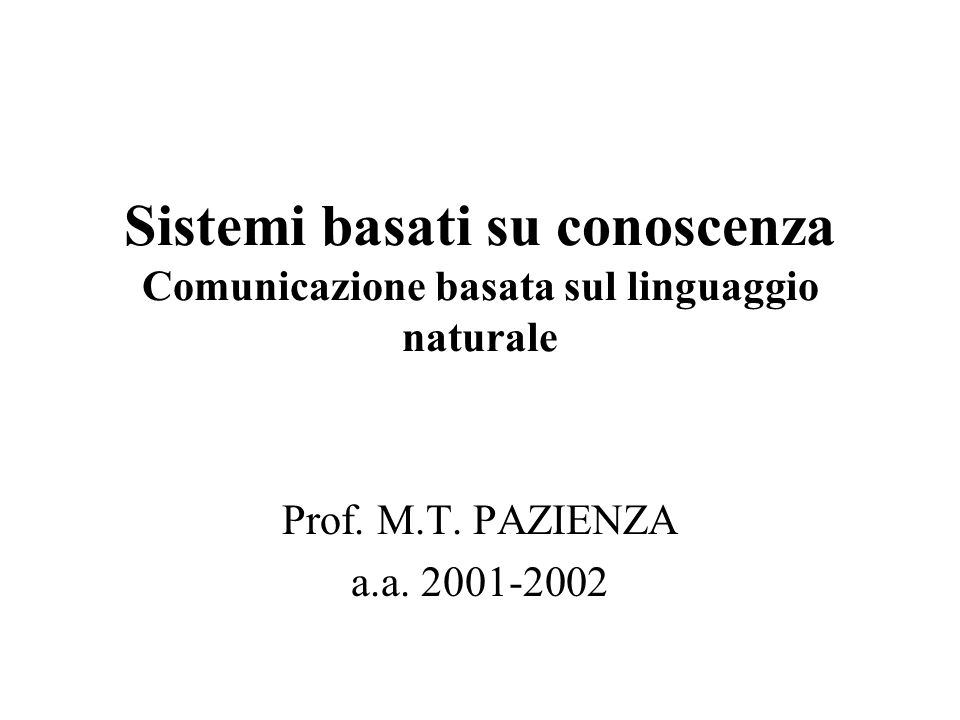 Sistemi basati su conoscenza Comunicazione basata sul linguaggio naturale Prof.