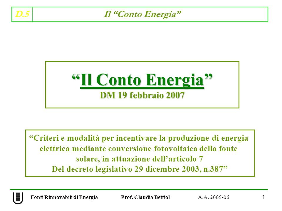 D.5 Il Conto Energia 1 Fonti Rinnovabili di Energia Prof.