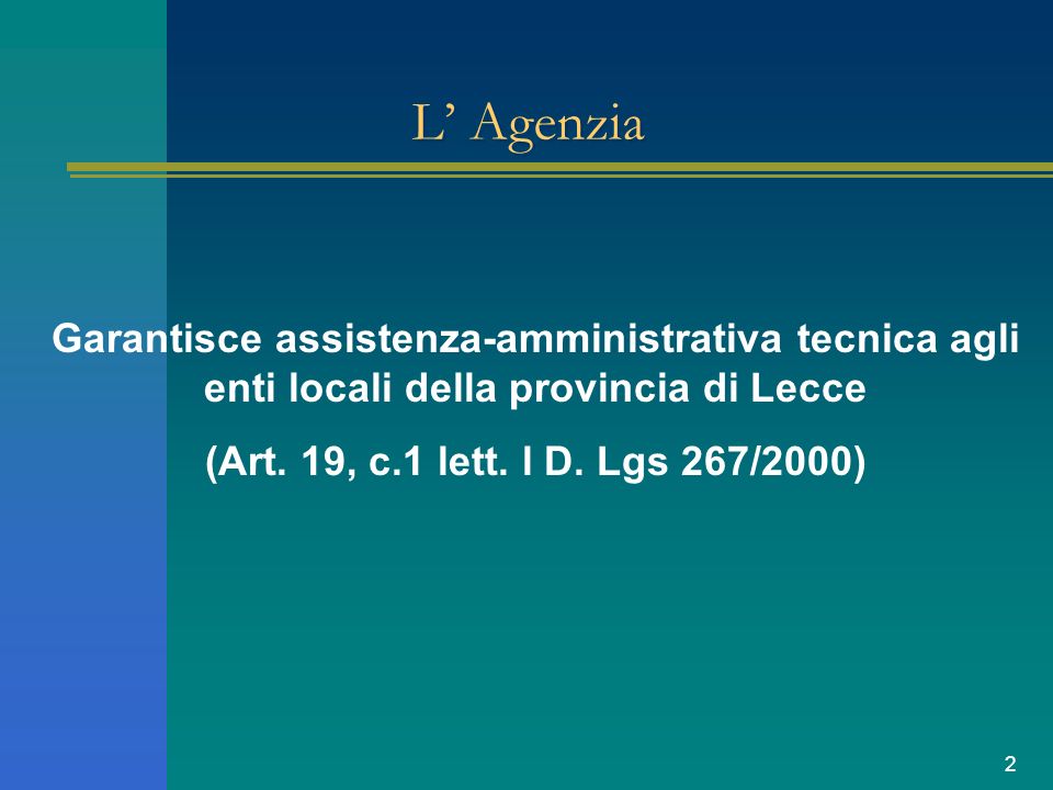 2 L Agenzia Garantisce assistenza-amministrativa tecnica agli enti locali della provincia di Lecce (Art.