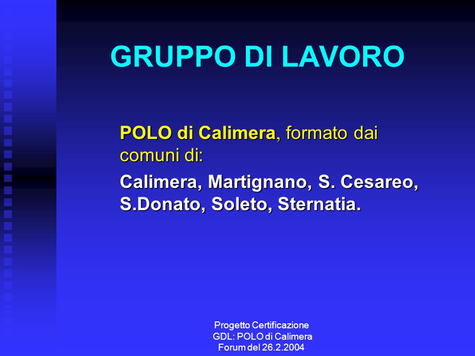 Progetto Certificazione GDL: POLO di Calimera Forum del GRUPPO DI LAVORO POLO di Calimera, Calimera, formato dai comuni di: Calimera, Martignano, S.
