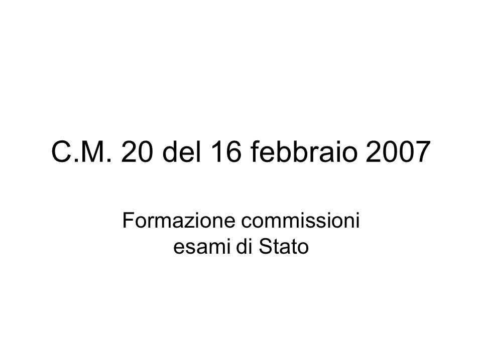 C.M. 20 del 16 febbraio 2007 Formazione commissioni esami di Stato