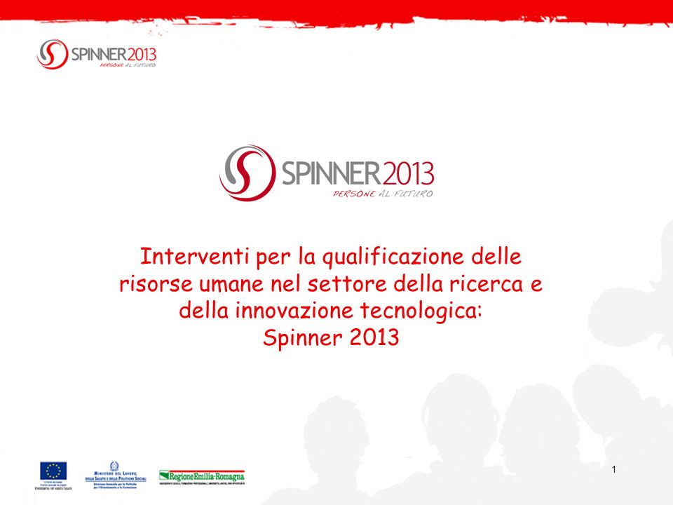 1 Interventi per la qualificazione delle risorse umane nel settore della ricerca e della innovazione tecnologica: Spinner 2013