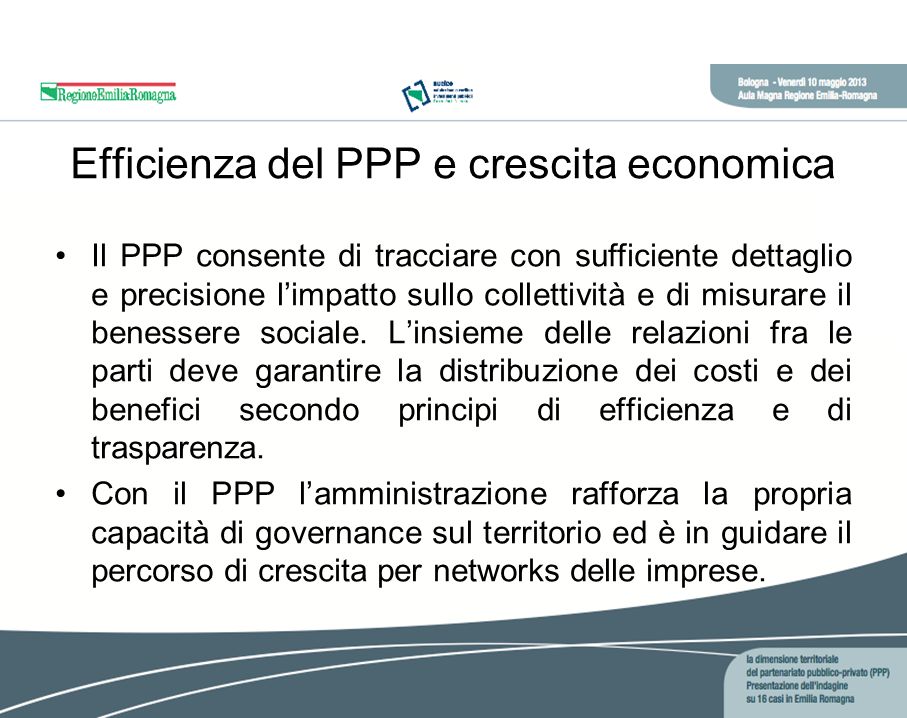 Efficienza del PPP e crescita economica Il PPP consente di tracciare con sufficiente dettaglio e precisione limpatto sullo collettività e di misurare il benessere sociale.