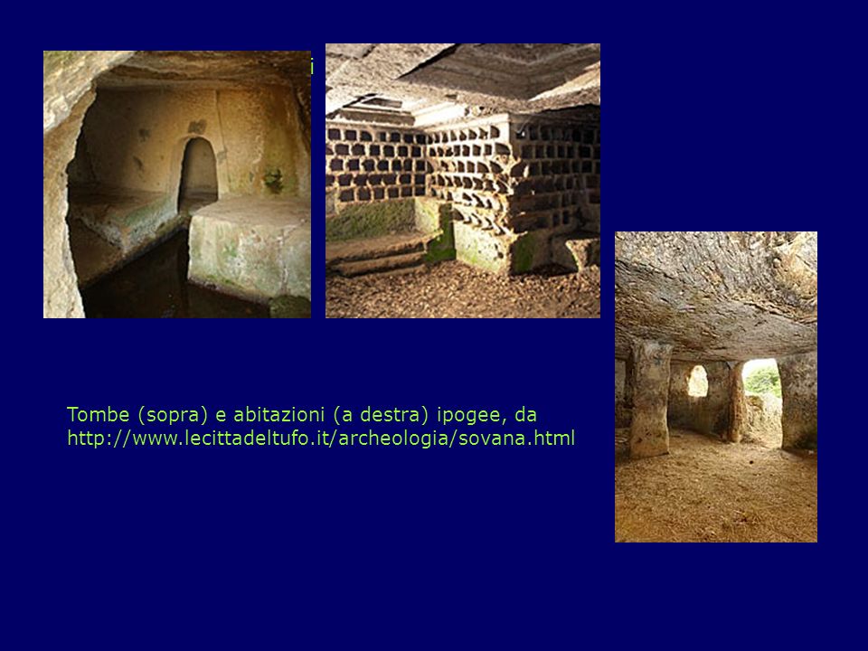 Il Patrimonio: Ipogei Tombe (sopra) e abitazioni (a destra) ipogee, da