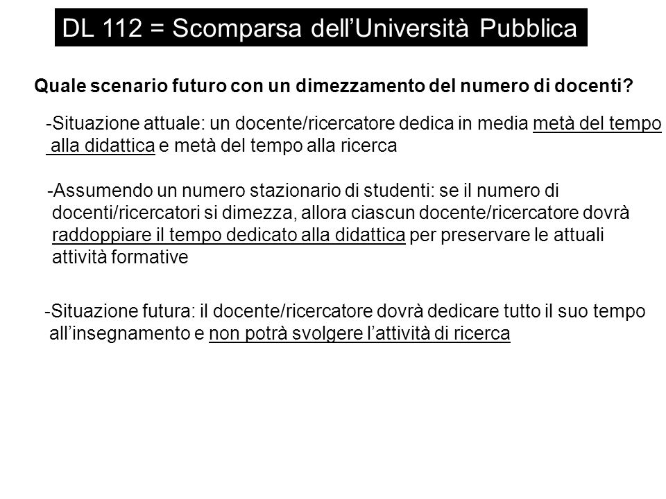 DL 112 = Scomparsa dellUniversità Pubblica Quale scenario futuro con un dimezzamento del numero di docenti.