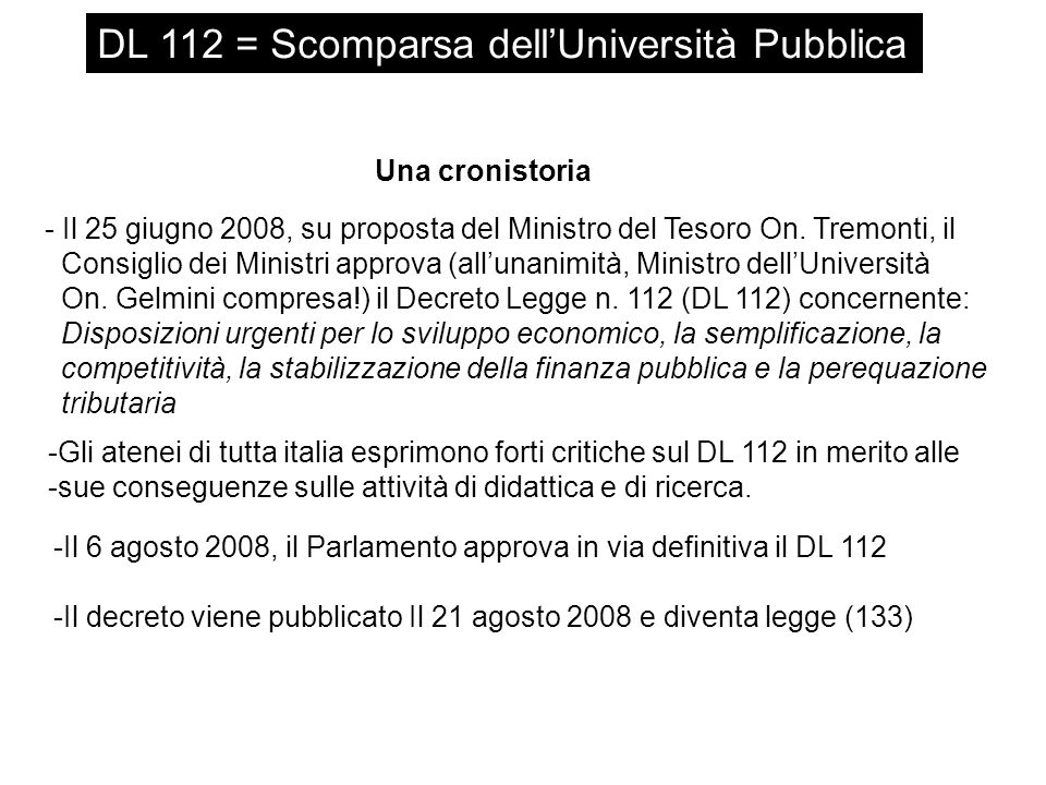 DL 112 = Scomparsa dellUniversità Pubblica Una cronistoria - Il 25 giugno 2008, su proposta del Ministro del Tesoro On.