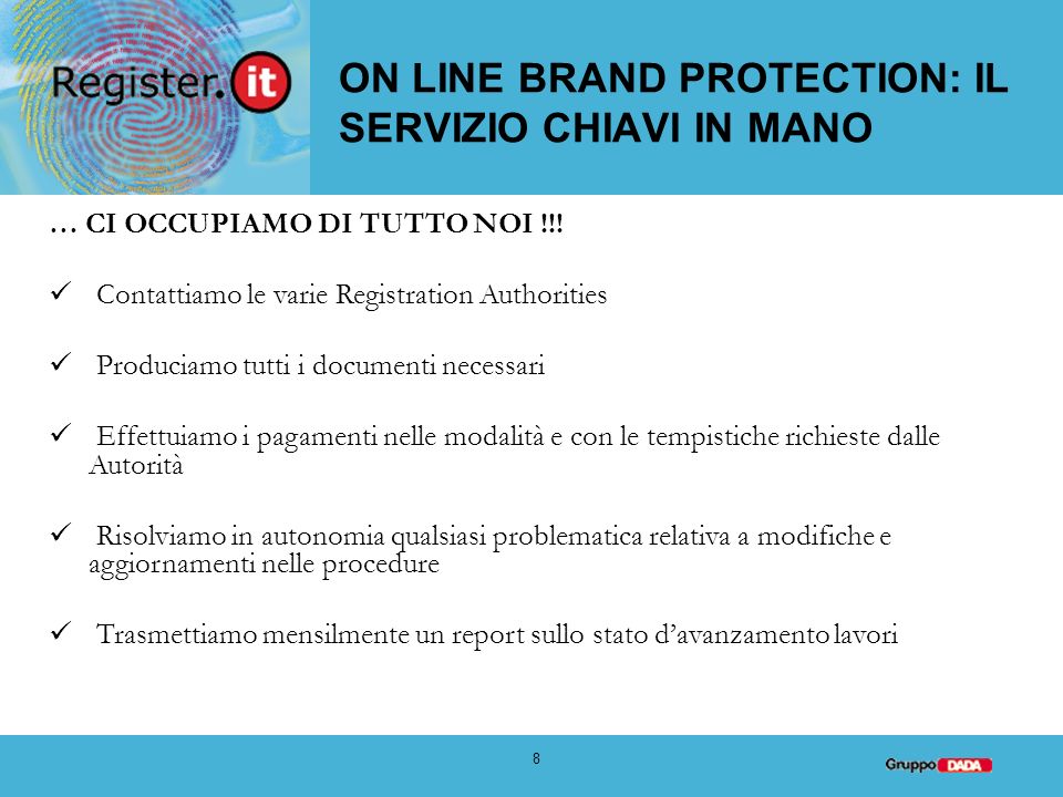 8 ON LINE BRAND PROTECTION: IL SERVIZIO CHIAVI IN MANO … CI OCCUPIAMO DI TUTTO NOI !!.