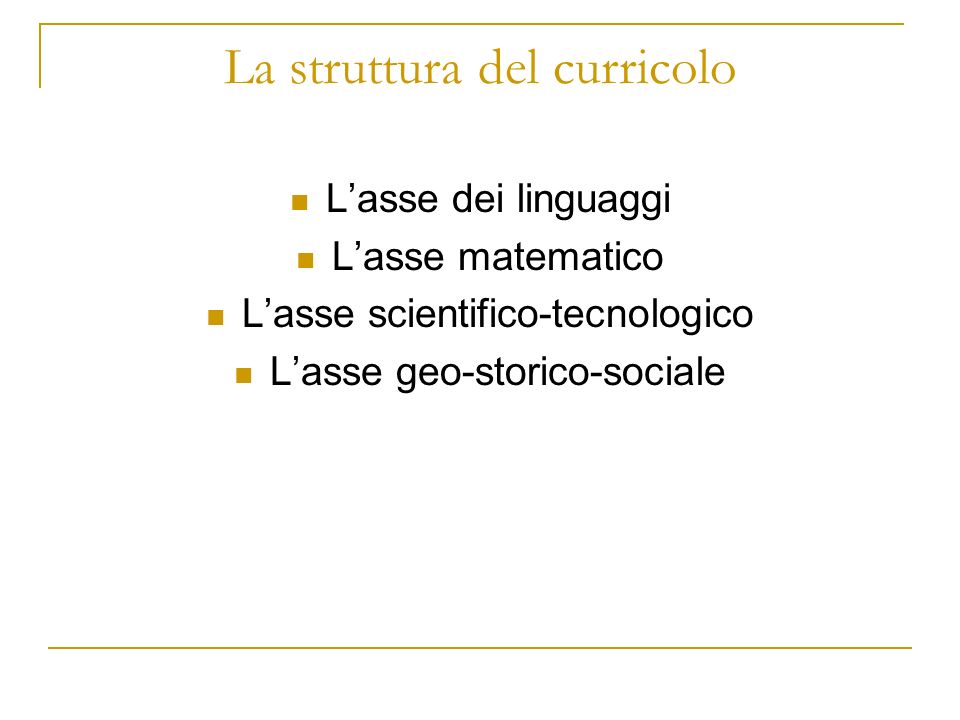 La struttura del curricolo Lasse dei linguaggi Lasse matematico Lasse scientifico-tecnologico Lasse geo-storico-sociale