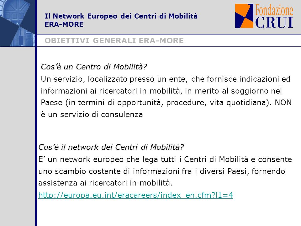Il Network Europeo dei Centri di Mobilità ERA-MORE OBIETTIVI GENERALI ERA-MORE Cosè un Centro di Mobilità.