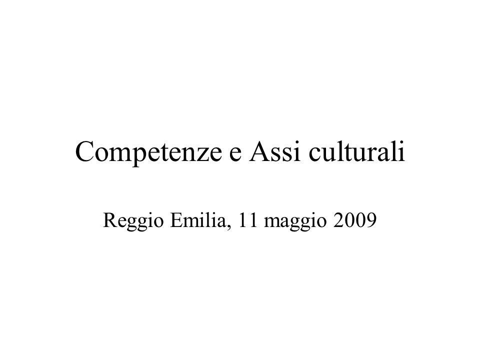 Competenze e Assi culturali Reggio Emilia, 11 maggio 2009