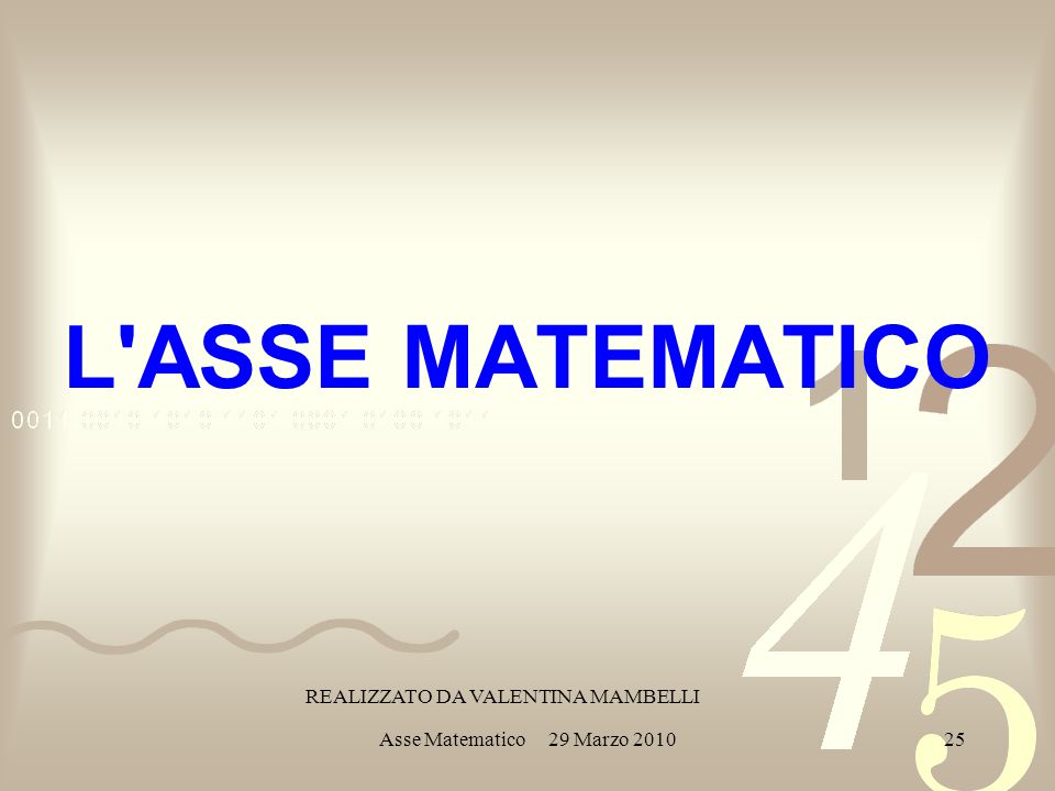 Asse Matematico 29 Marzo L ASSE MATEMATICO REALIZZATO DA VALENTINA MAMBELLI