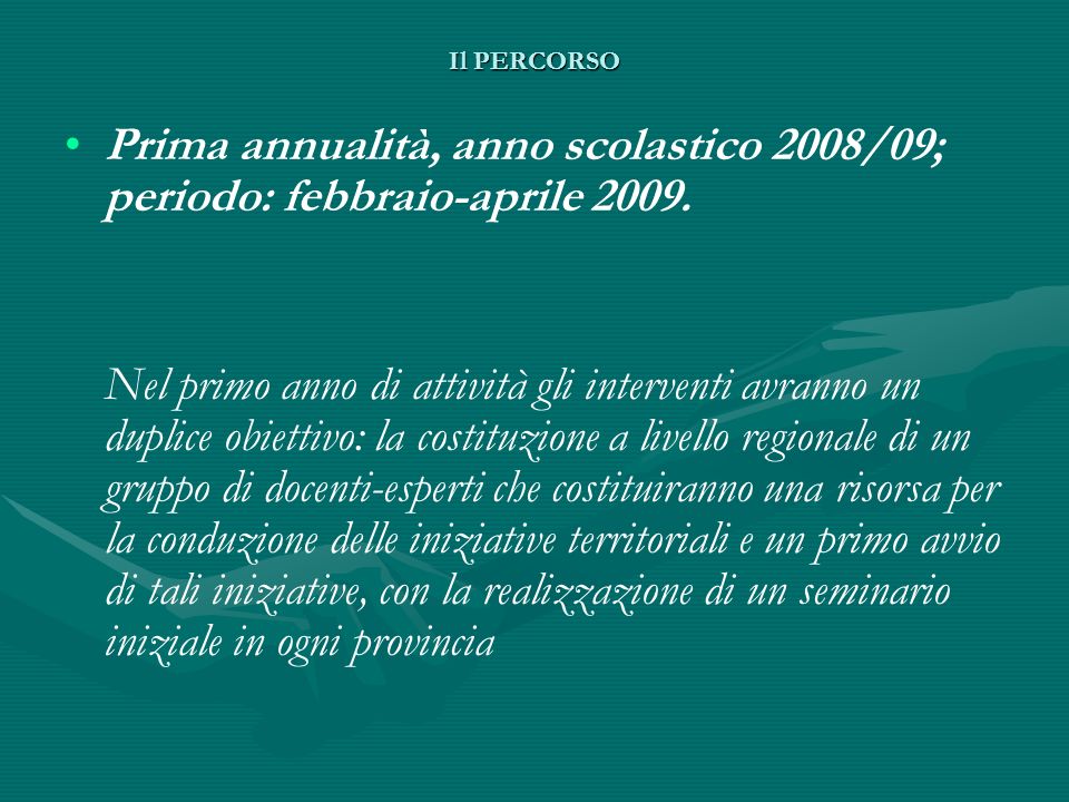 Il PERCORSO Prima annualità, anno scolastico 2008/09; periodo: febbraio-aprile 2009.