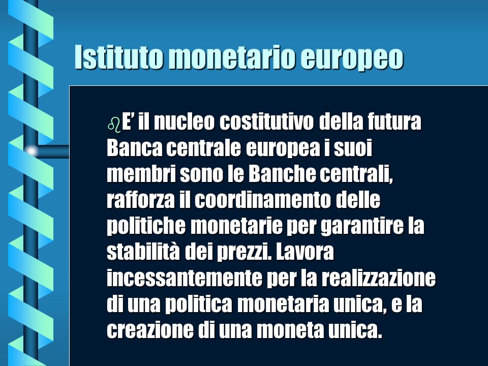 Istituto monetario europeo b E b E il nucleo costitutivo della futura Banca centrale europea i suoi membri sono le Banche centrali, rafforza il coordinamento delle politiche monetarie per garantire la stabilità dei prezzi.